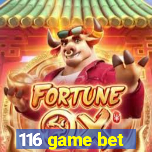 116 game bet